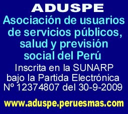 ADUSPE  Asociación de usuarios de servicios públicos salud y previsión social del Perú Inscrita en la SUNARP Partida Electrónica 12374807 del 30-9-2009